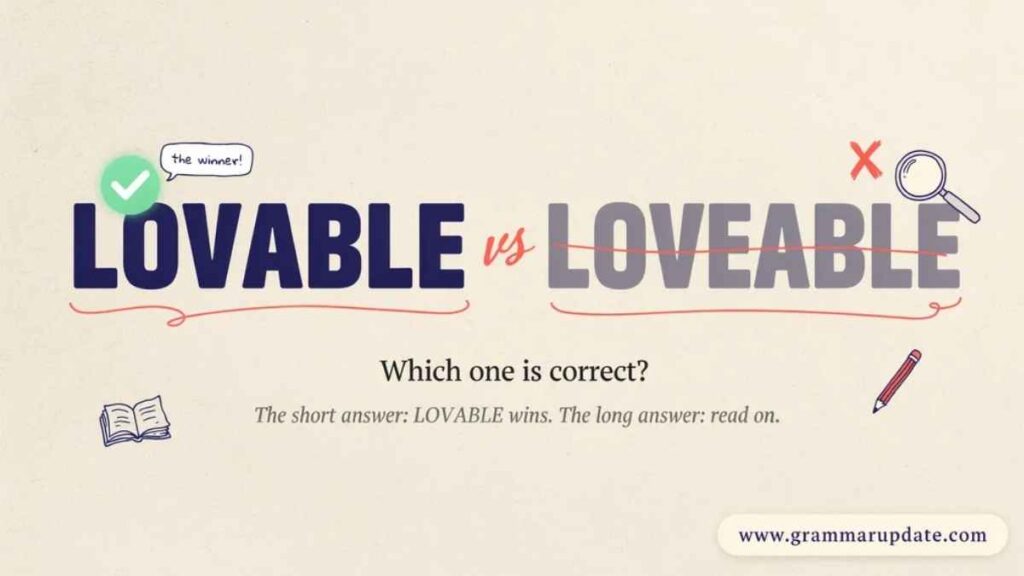 Lovable or Loveable Which Spelling Is Correct?