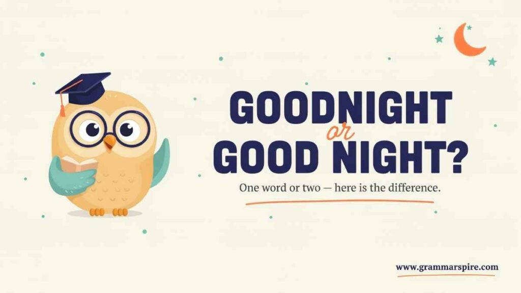 Goodnight or Good Night Which Is Correct?