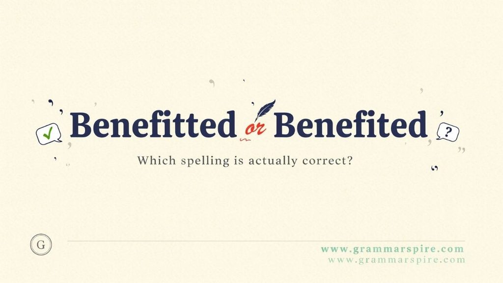 Benefited vs Benefitted Key Differences